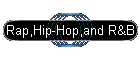 Rap,Hip-Hop,and R&B
